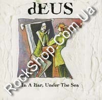 dEUS - In A Bar, Under The Sea (CD)