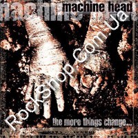 Machine Head - The More Things Change (CD-DA)