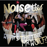 Noisettes - What's The Time Mr. Wolf? (CD-DA)