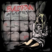 Bulletrain - What You Fear The Most (CD)