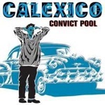 Calexico - Convict Pool (CD)