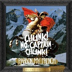 Chunk! No, Captain Chunk!  - Pardon My French - Deluxe Edition (CD)