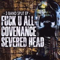 Fuck U All & Covenance & Severed Head - 3 Band Split (CD-DA)