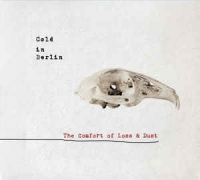 Cold In Berlin - The Comfort Of Loss And Dust (CD)